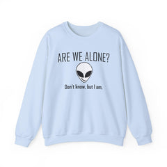 Are We Alone? Don't Know, But I Am. - Sweatshirt - Witty Twisters Fashions