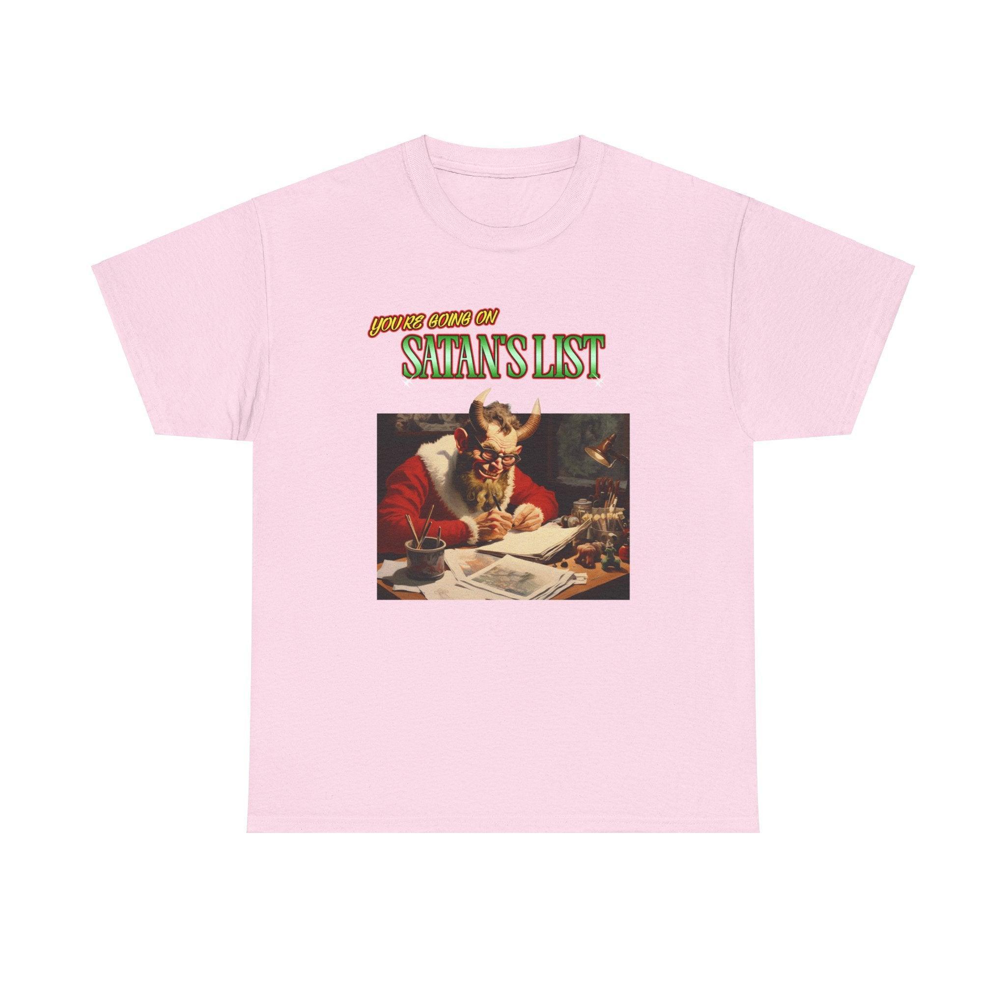 You're going on Satan's List - T-shirt - Witty Twisters Fashions