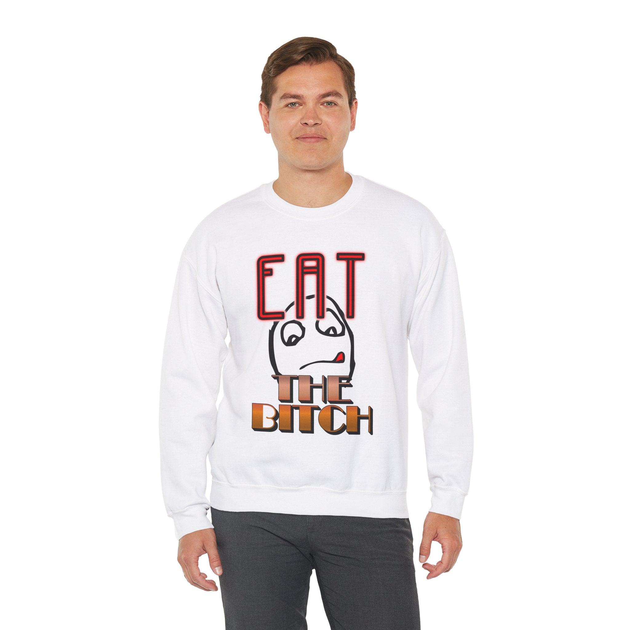 Eat The Bitch - Sweatshirt - Witty Twisters Fashions