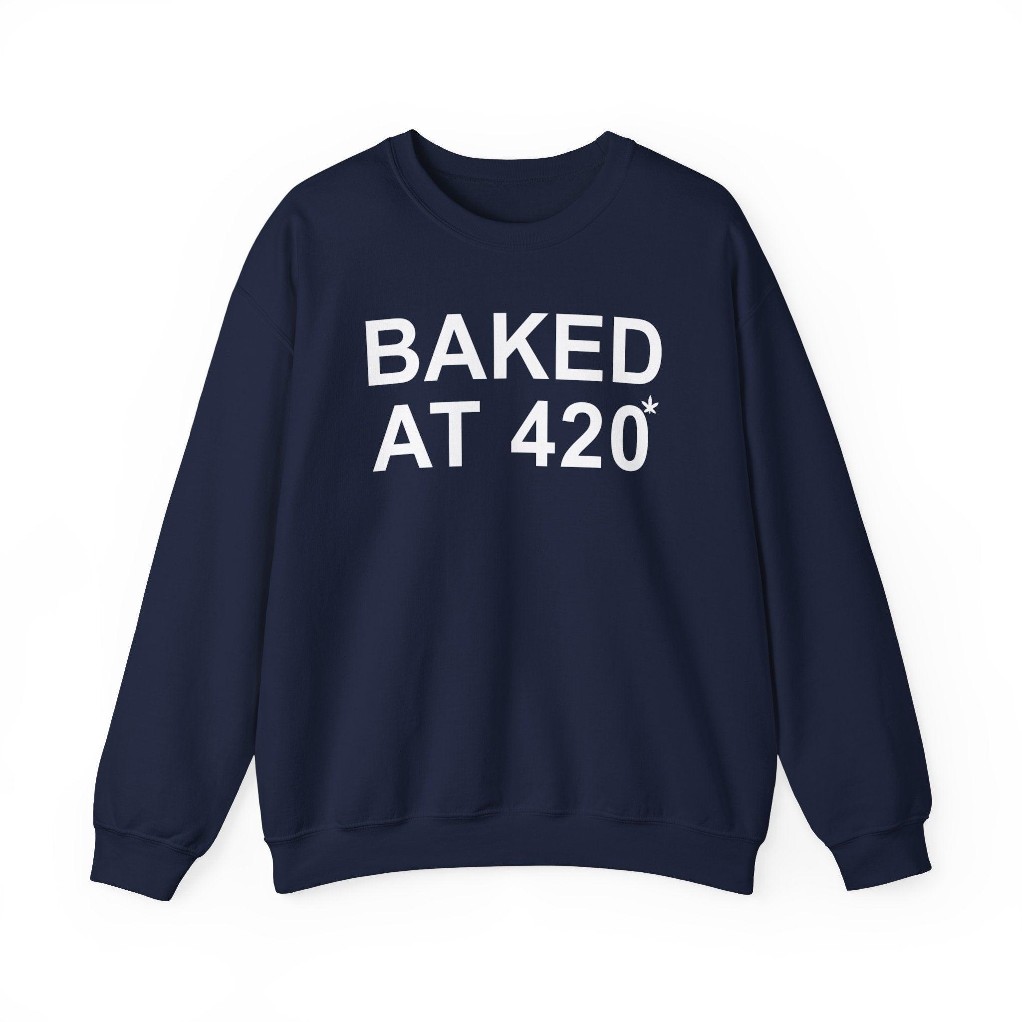 Baked At 420 - Sweatshirt - Witty Twisters Fashions