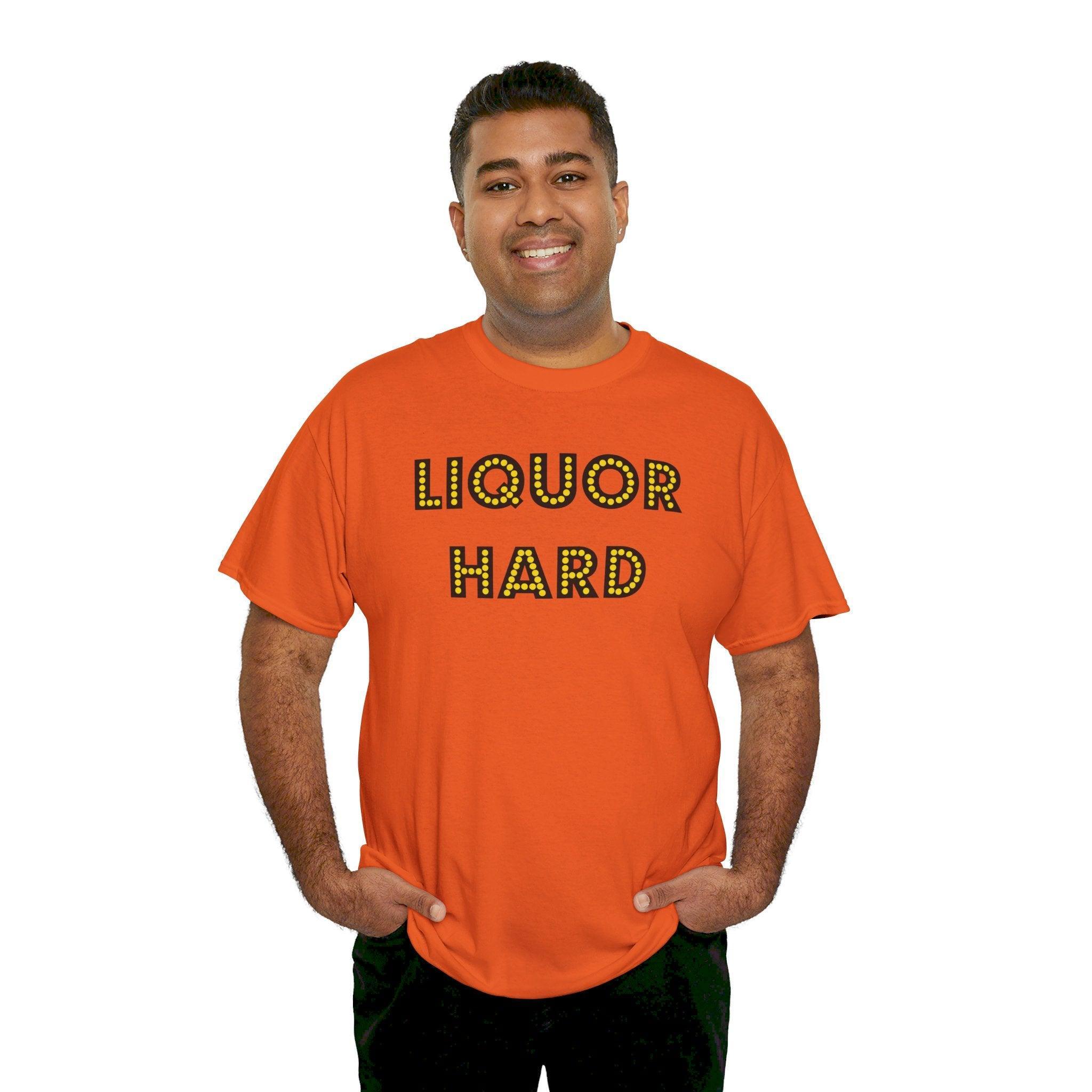 Liquor Hard - T-Shirt - Witty Twisters Fashions