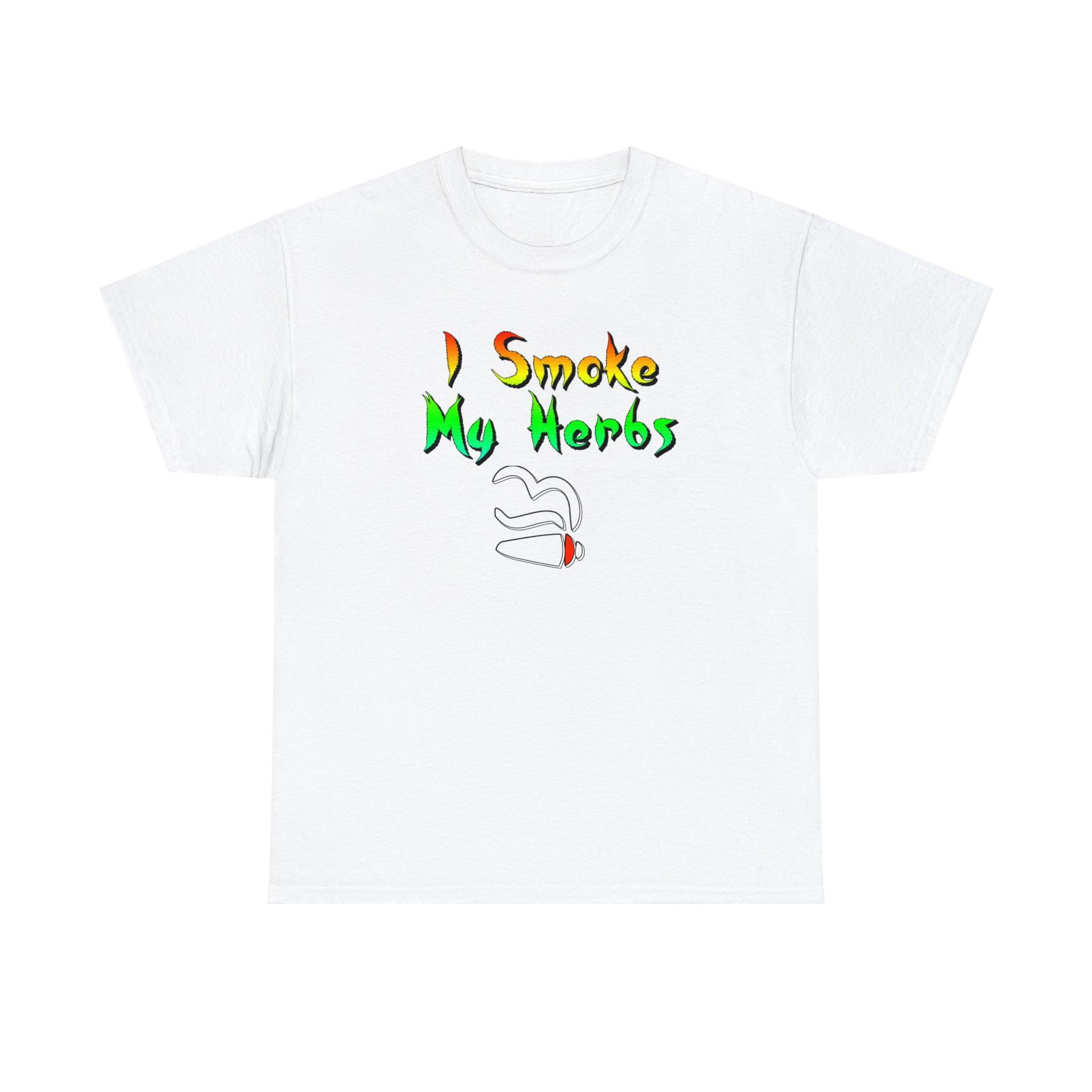 I Smoke My Herbs - T-Shirt - Witty Twisters Fashions
