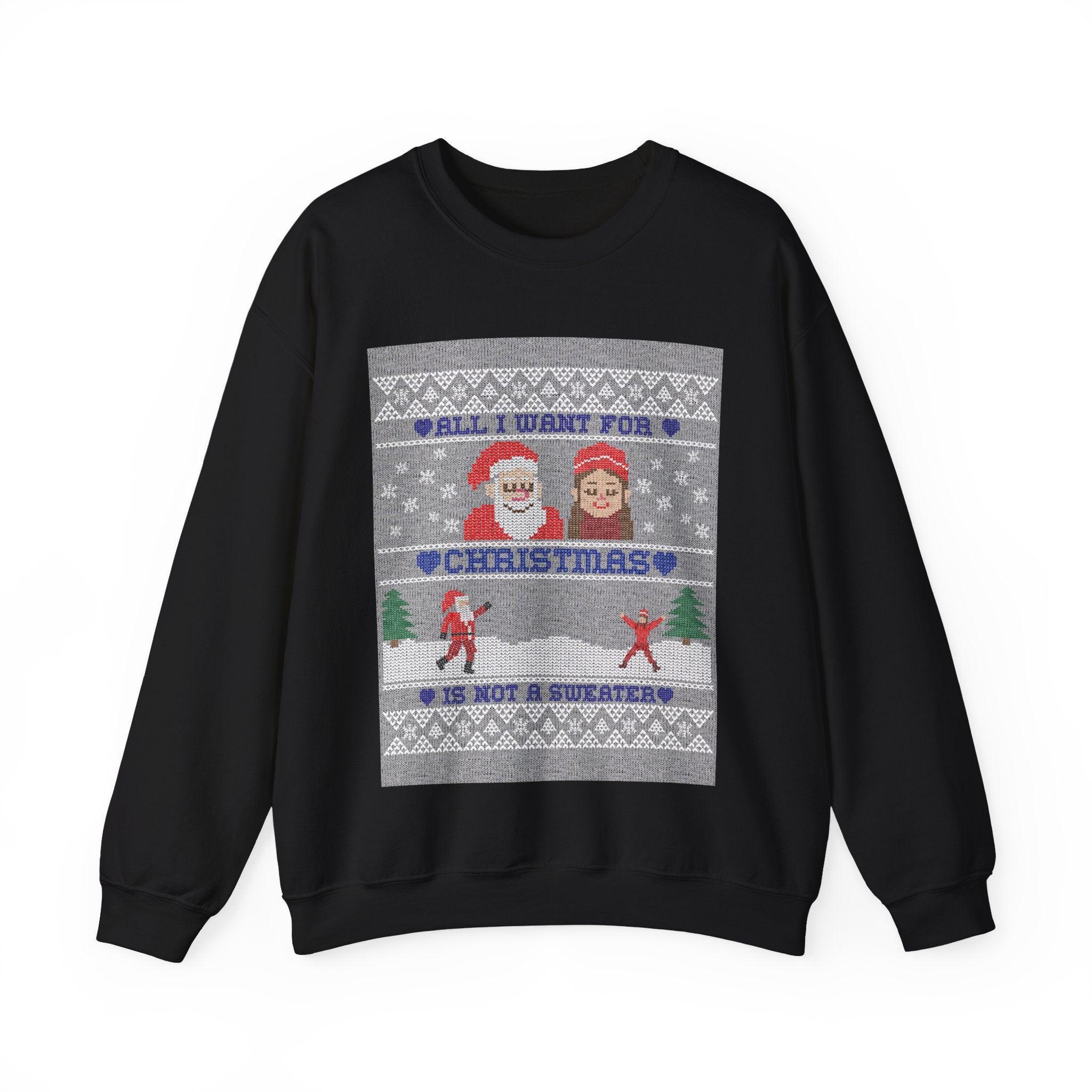 All I want for Christmas is not a sweater - Sweatshirt - Witty Twisters Fashions