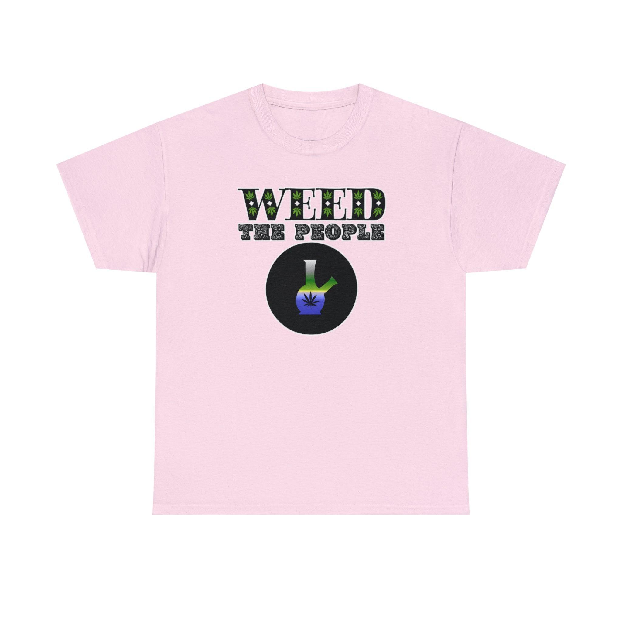 Weed The People - T-Shirt - Witty Twisters Fashions