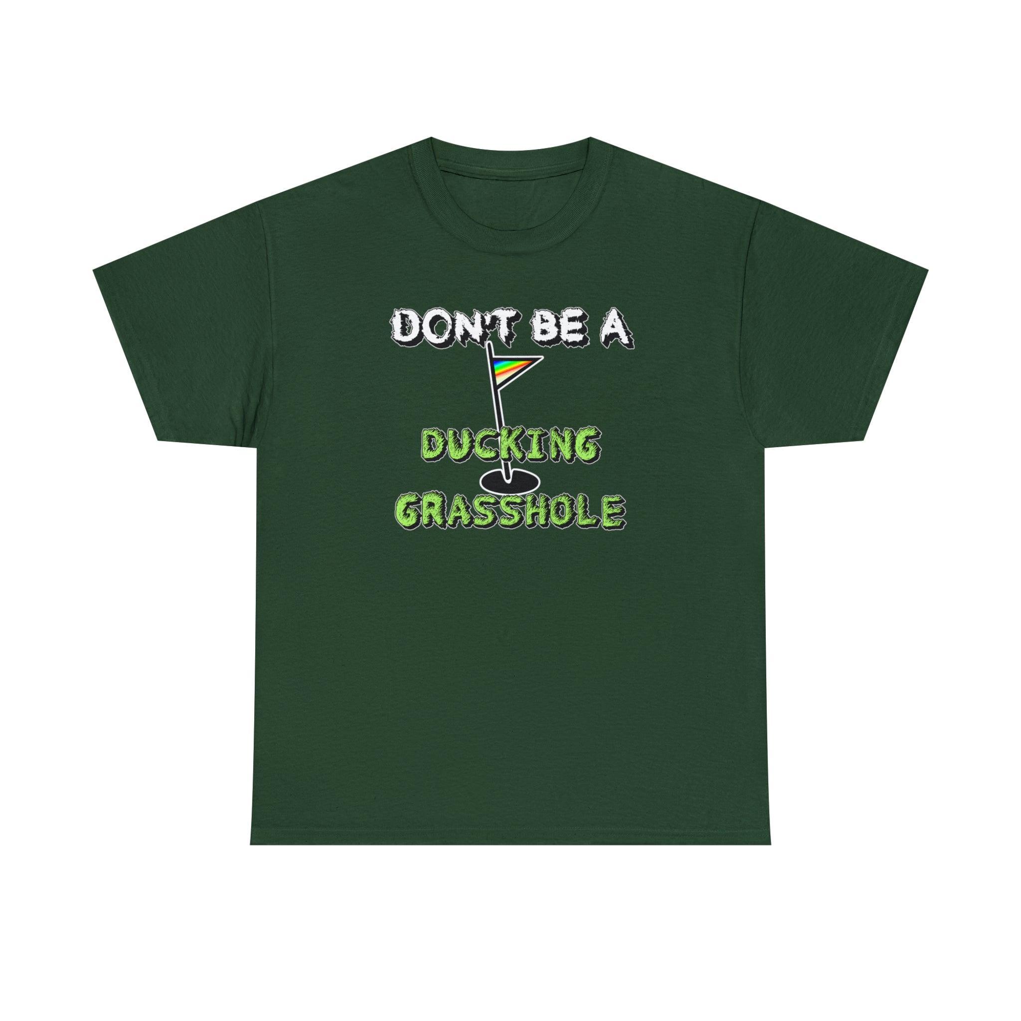Don't Be A Ducking Grasshole - T-Shirt - Witty Twisters Fashions