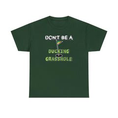 Don't Be A Ducking Grasshole - T-Shirt - Witty Twisters Fashions