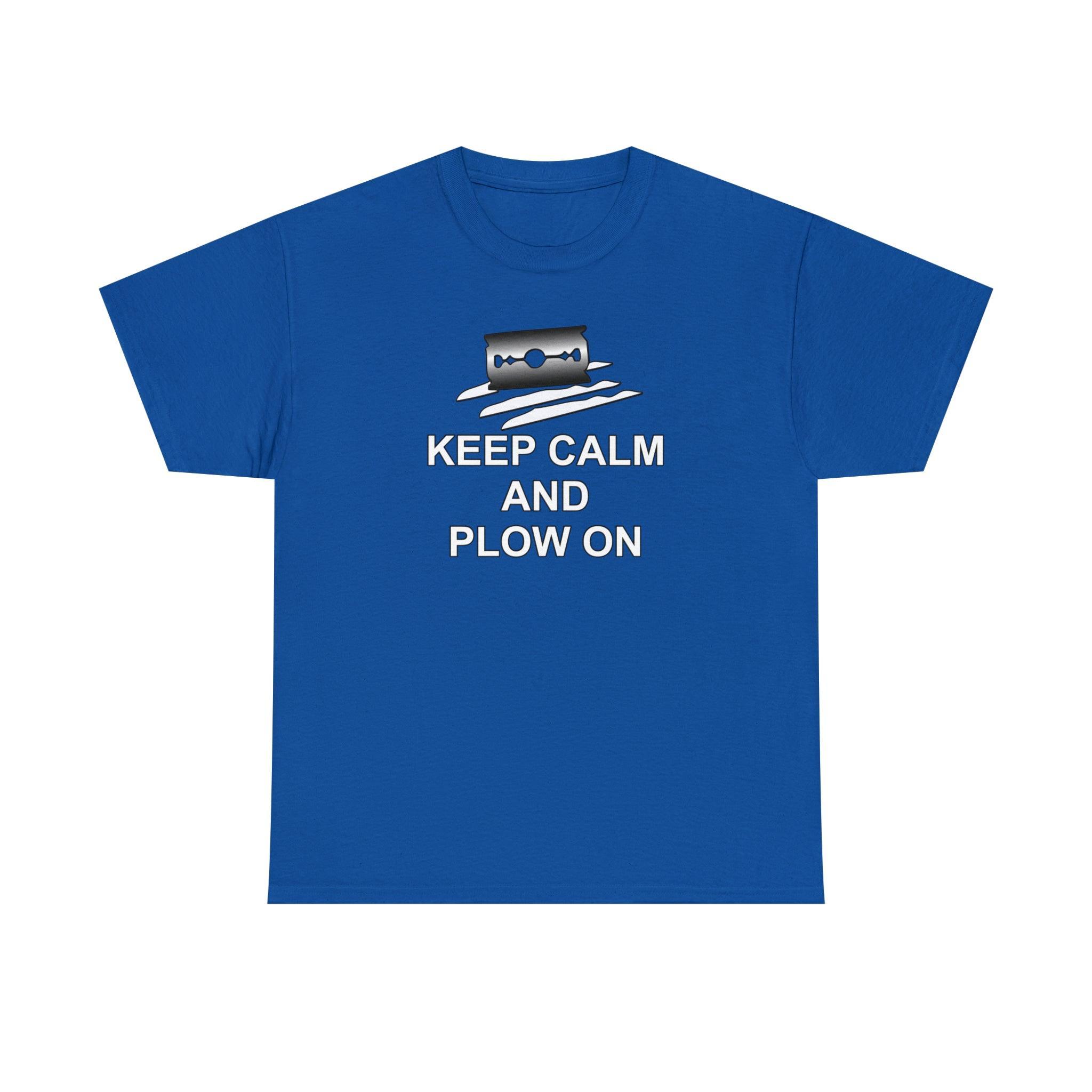 Keep Calm and Plow On - T-Shirt - Witty Twisters Fashions