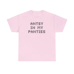 Antsy In My Panties - T-Shirt - Witty Twisters Fashions