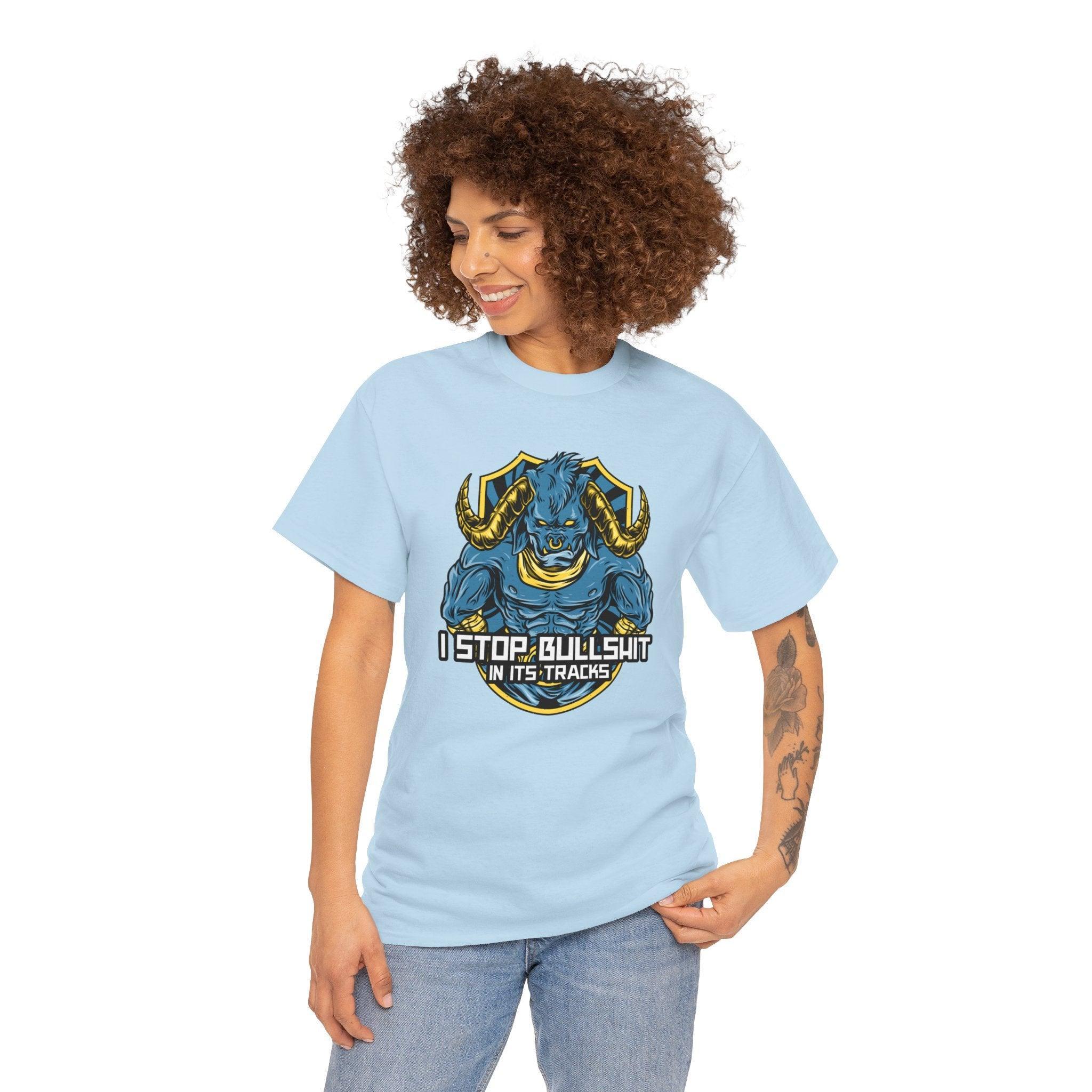 I stop bullshit in its tracks - T-Shirt - Witty Twisters Fashions