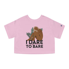 I Dare To Bare - Women's Champion Crop Top - Witty Twisters Fashions