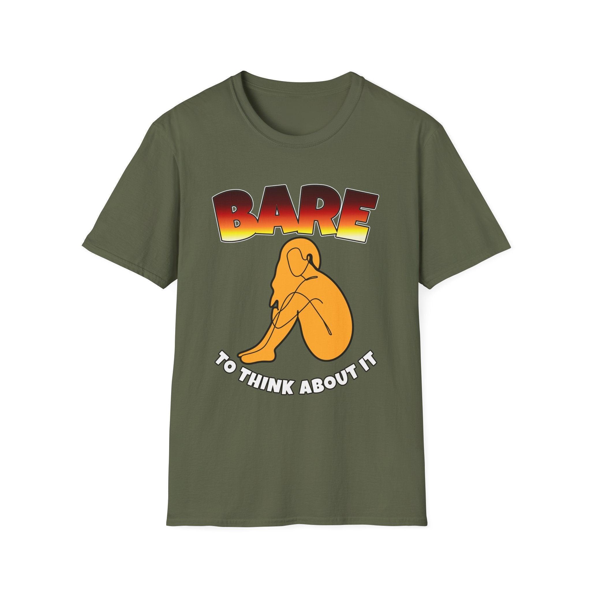 Bare To Think About It - Softstyle T-Shirt - Witty Twisters Fashions