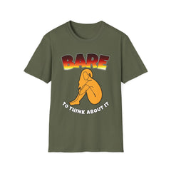 Bare To Think About It - Softstyle T-Shirt - Witty Twisters Fashions