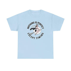 Nothing is perfect except timing - T-Shirt - Witty Twisters Fashions