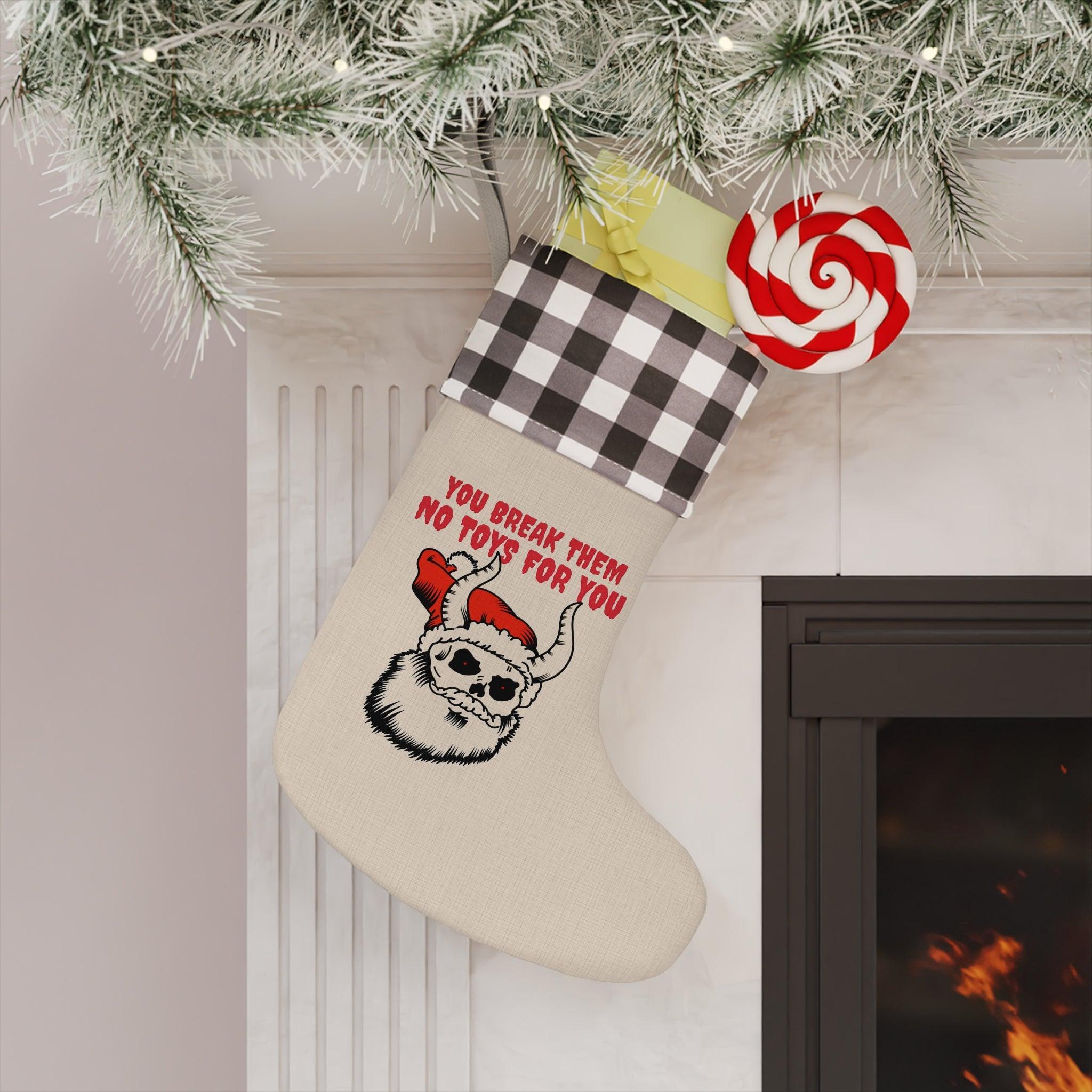 You break them No toys for you - Christmas Stocking - Witty Twisters Fashions