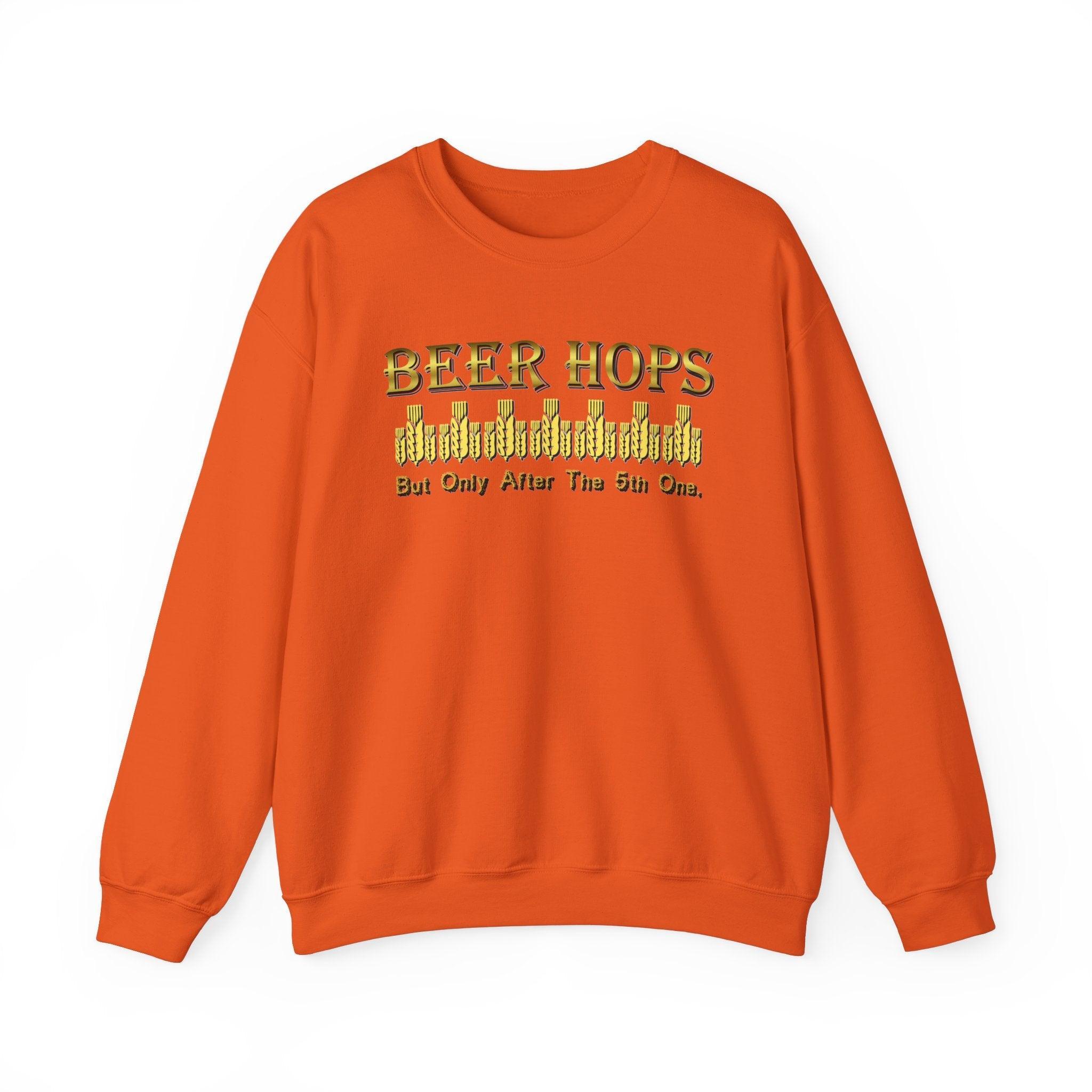 Beer Hops But Only After The 5th One - Sweatshirt - Witty Twisters Fashions