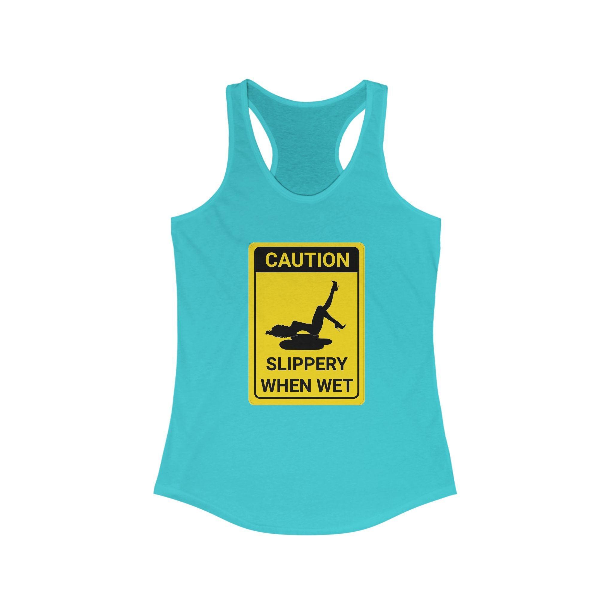 Caution Slippery When Wet - Women's Tank Top - Witty Twisters Fashions