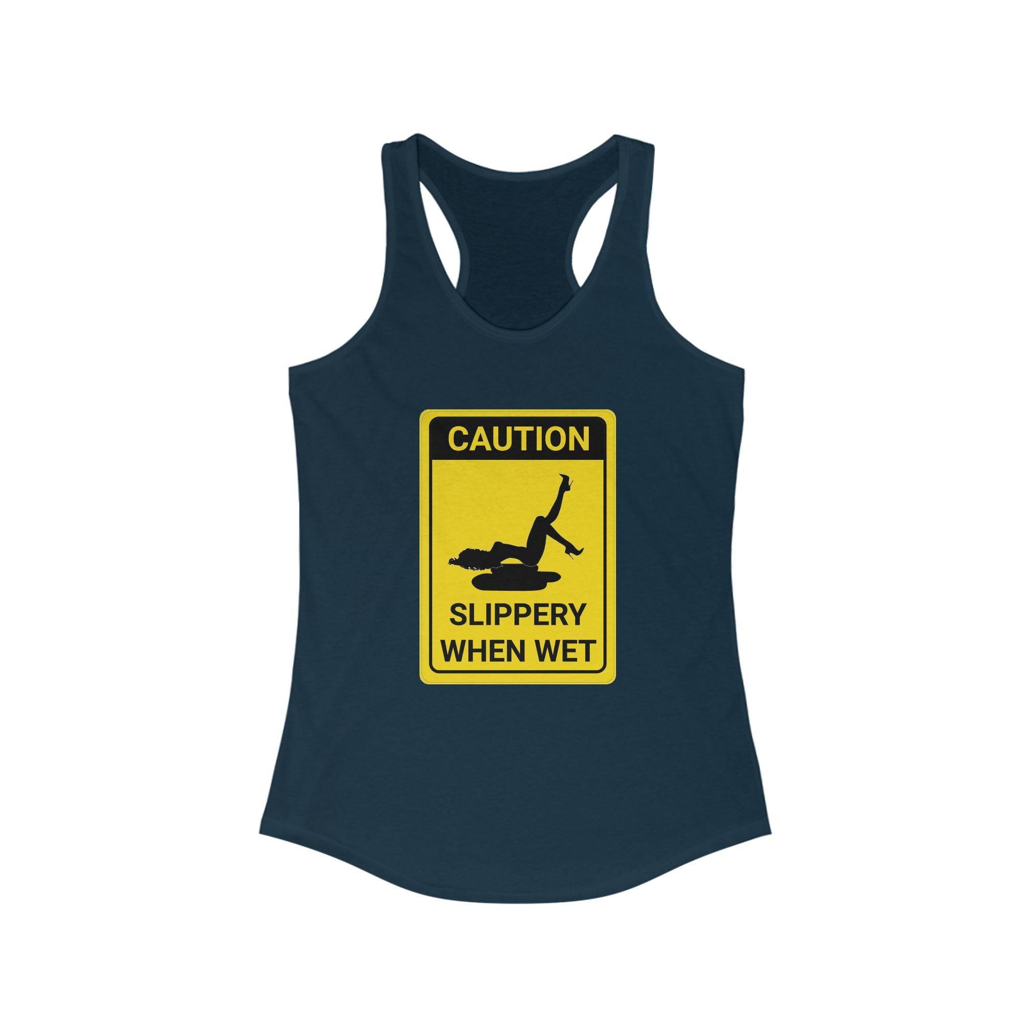 Caution Slippery When Wet - Women's Tank Top - Witty Twisters Fashions