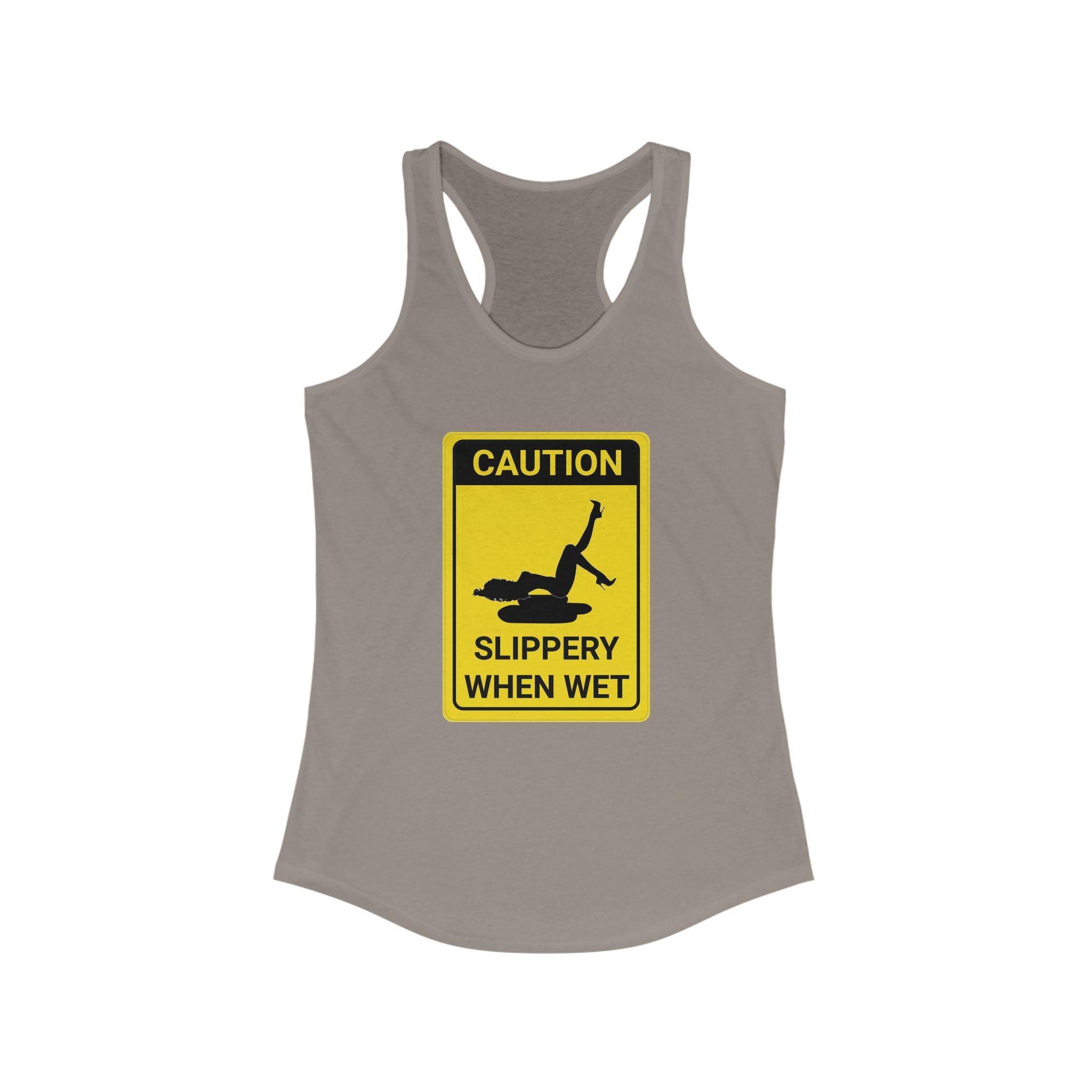 Caution Slippery When Wet - Women's Tank Top - Witty Twisters Fashions