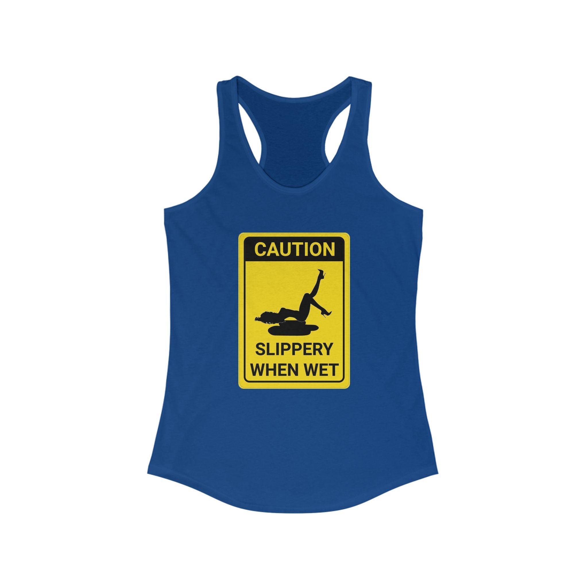 Caution Slippery When Wet - Women's Tank Top - Witty Twisters Fashions