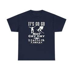 It's Go Go Not Cry Cry Extremest Sports - T-Shirt - Witty Twisters Fashions