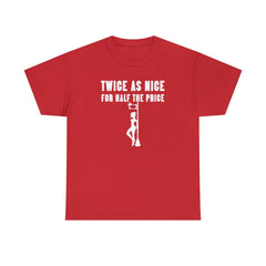 Twice As Nice For Half The Price - T-Shirt - Witty Twisters Fashions