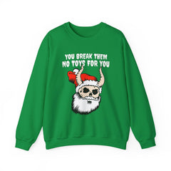 You break them No toys for you - Sweatshirt - Witty Twisters Fashions