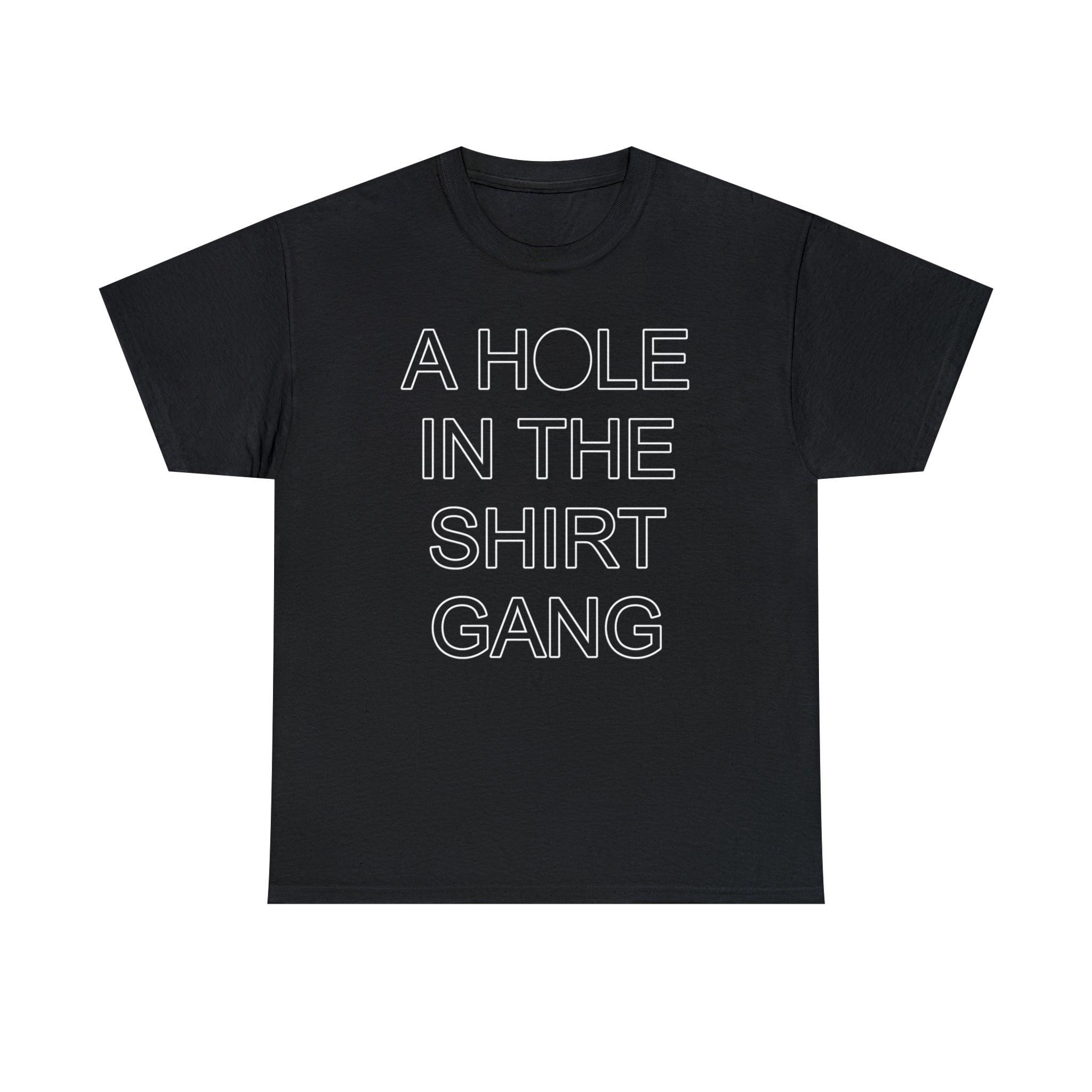 A Hole In The Shirt Gang - T-Shirt - Witty Twisters Fashions