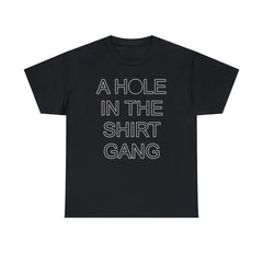 A Hole In The Shirt Gang - T-Shirt - Witty Twisters Fashions