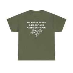 My pussy takes a lickin' and keeps on tickin' - T-shirt - Witty Twisters Fashions
