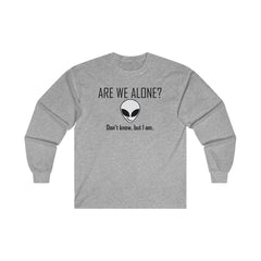 Are We Alone? Don't Know, But I Am. - Long-Sleeve Tee - Witty Twisters Fashions