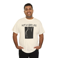 Not A Bad Ass - T-Shirt - Witty Twisters Fashions