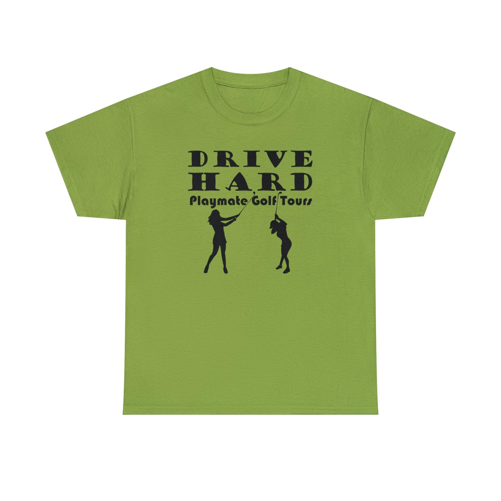Drive Hard Playmate Golf Tours - T-Shirt - Witty Twisters Fashions