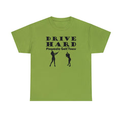 Drive Hard Playmate Golf Tours - T-Shirt - Witty Twisters Fashions