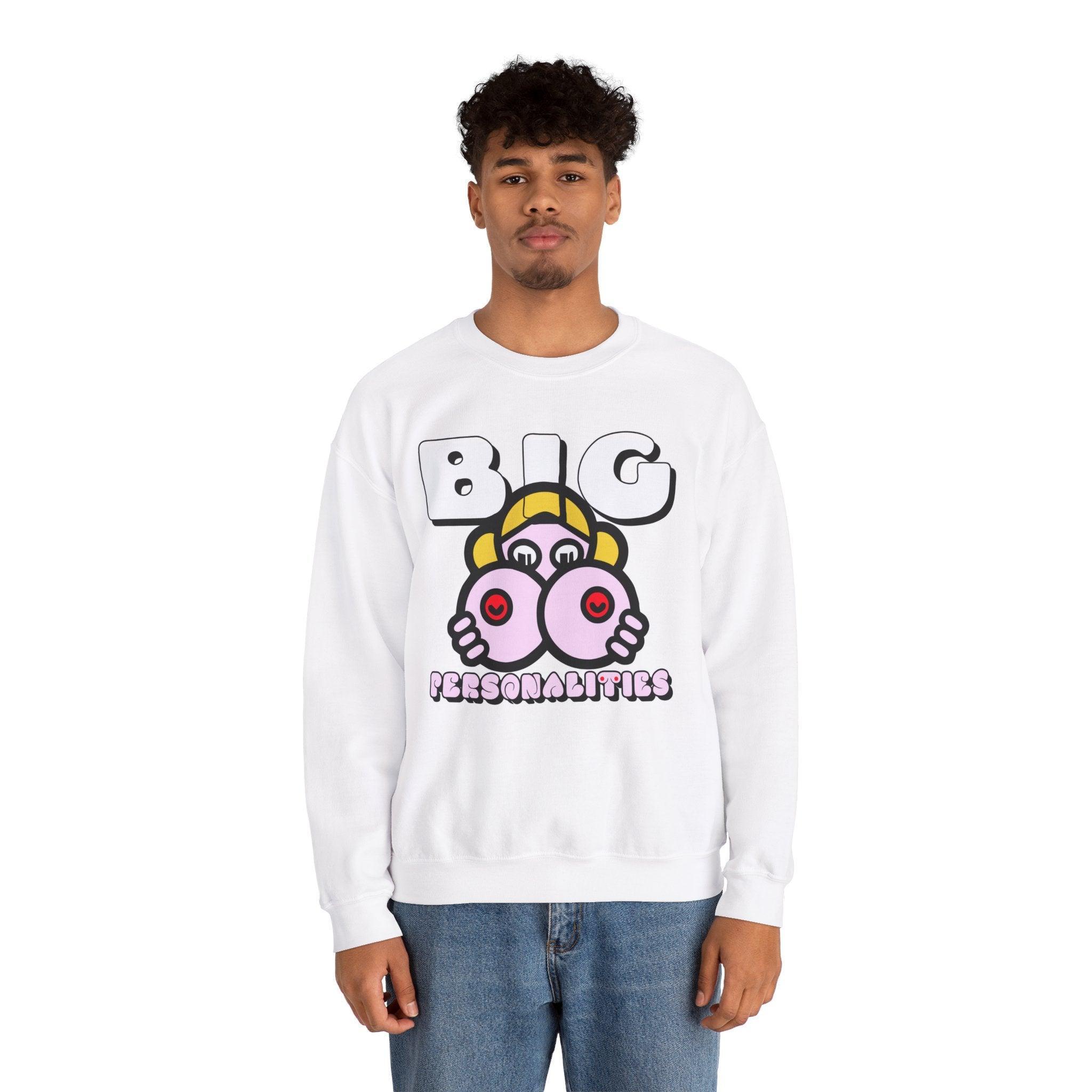 Big Personalities - Sweatshirt - Witty Twisters Fashions