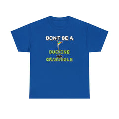 Don't Be A Ducking Grasshole - T-Shirt - Witty Twisters Fashions