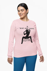 A wet-ass pussy is a terrible thing to waste. - Long-Sleeve Tee - Witty Twisters Fashions