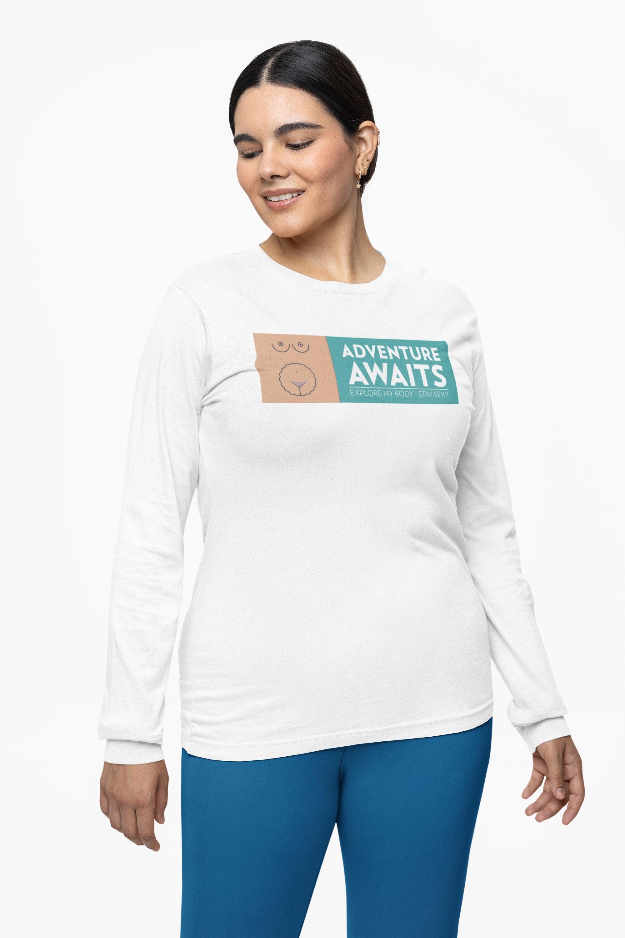 Adventure Awaits Explore My Body Stay Sexy - Long-Sleeve Tee - Witty Twisters Fashions