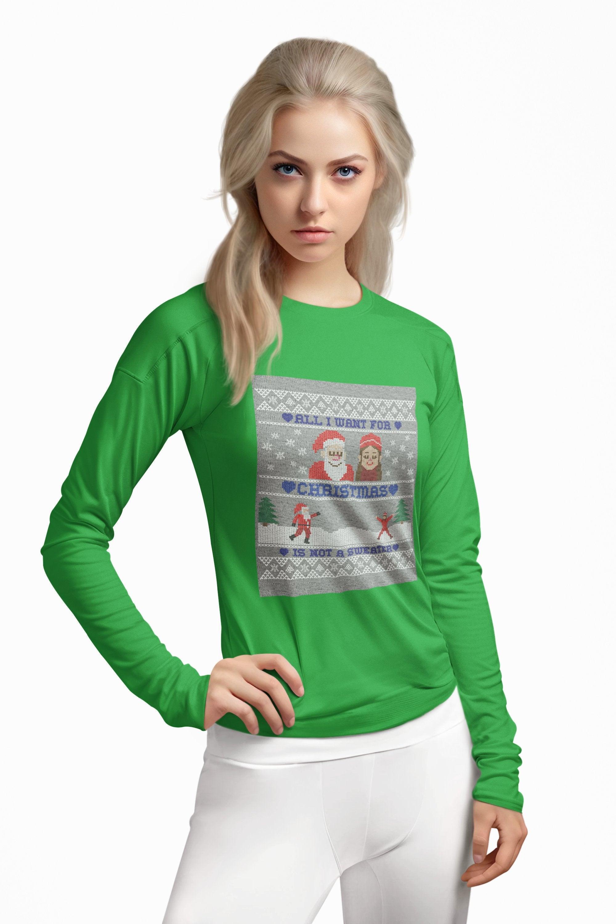 All I want for Christmas is not a sweater - Long-Sleeve Tee - Witty Twisters Fashions