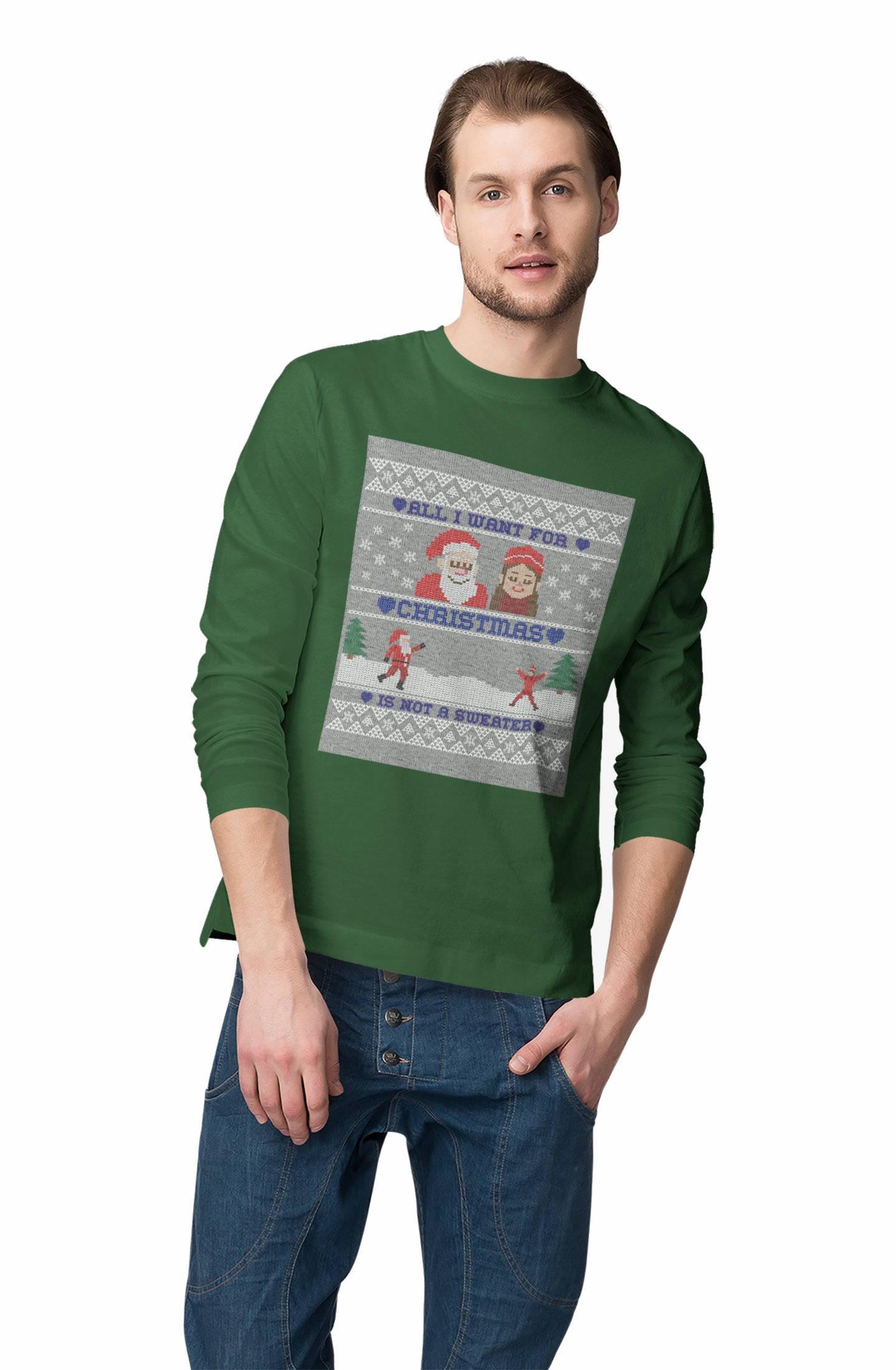 All I want for Christmas is not a sweater - Long-Sleeve Tee - Witty Twisters Fashions