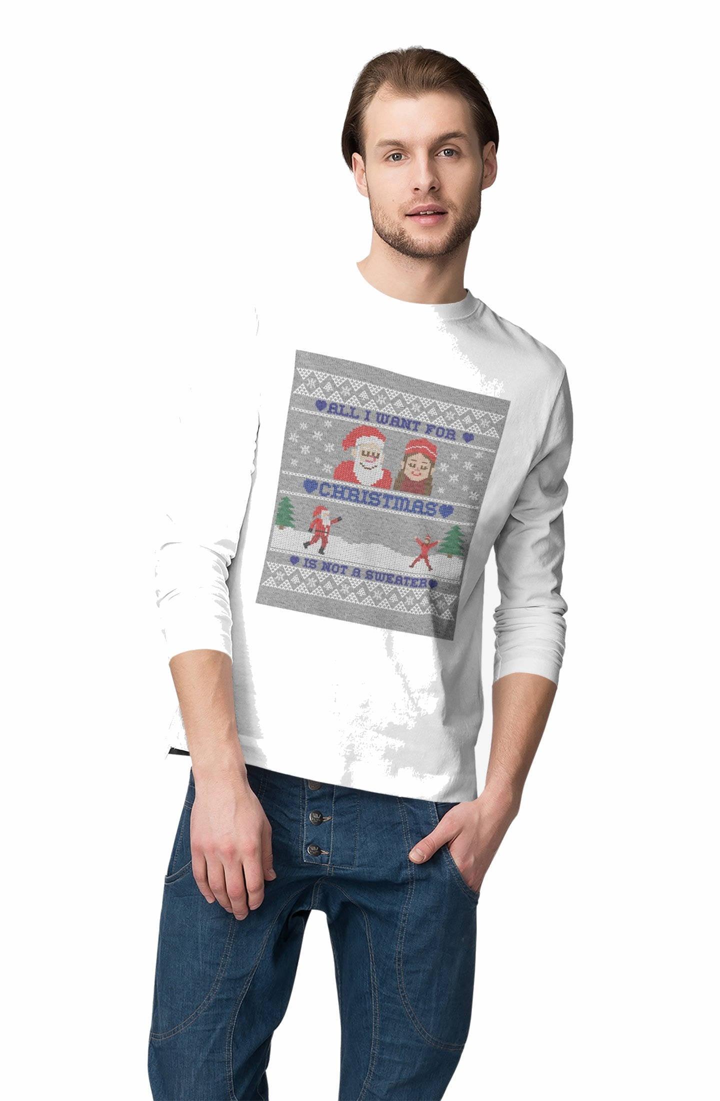 All I want for Christmas is not a sweater - Long-Sleeve Tee - Witty Twisters Fashions