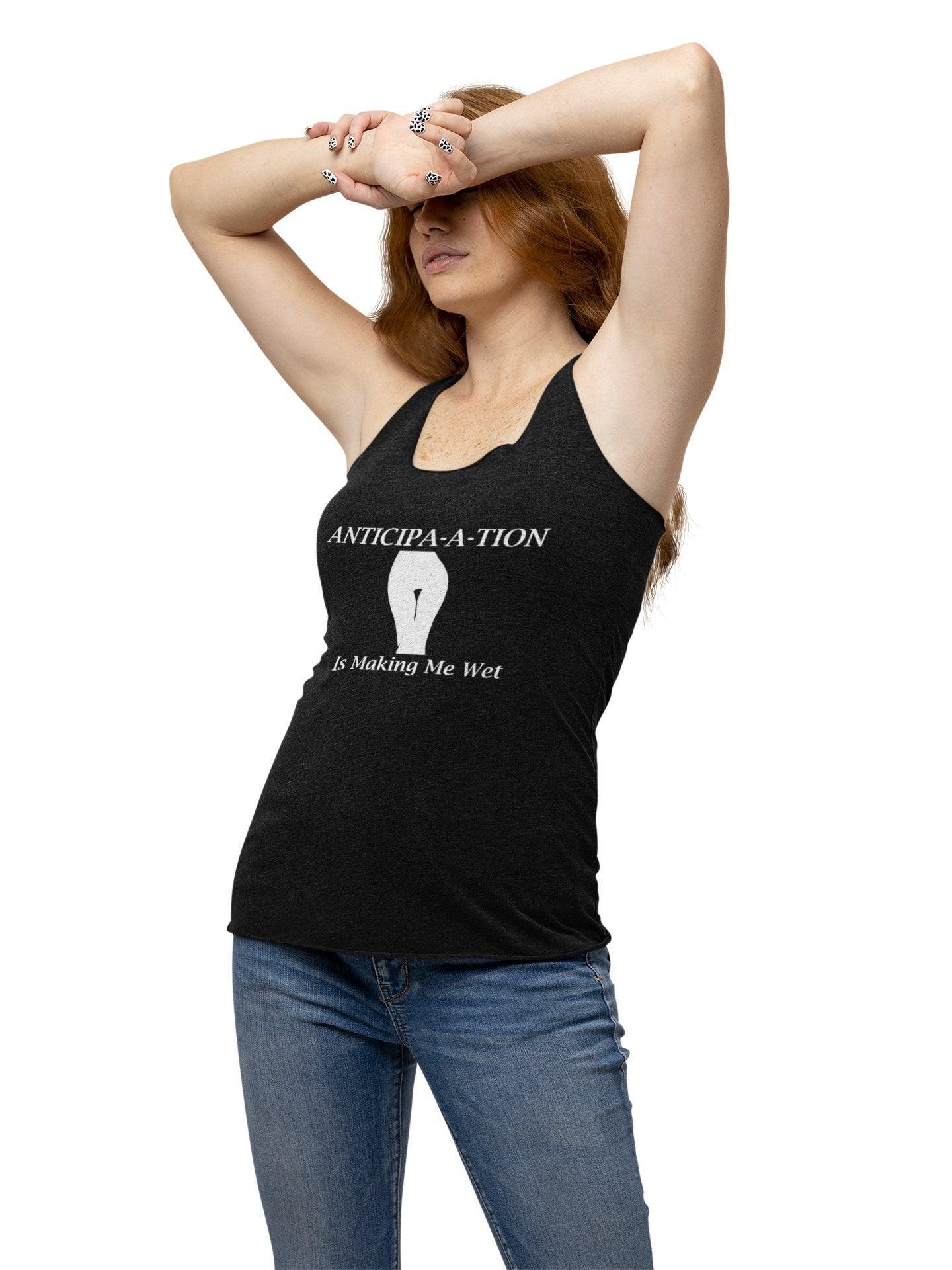 Anticipa-a-tion Is Making Me Wet - Women's Tank Top - Witty Twisters Fashions