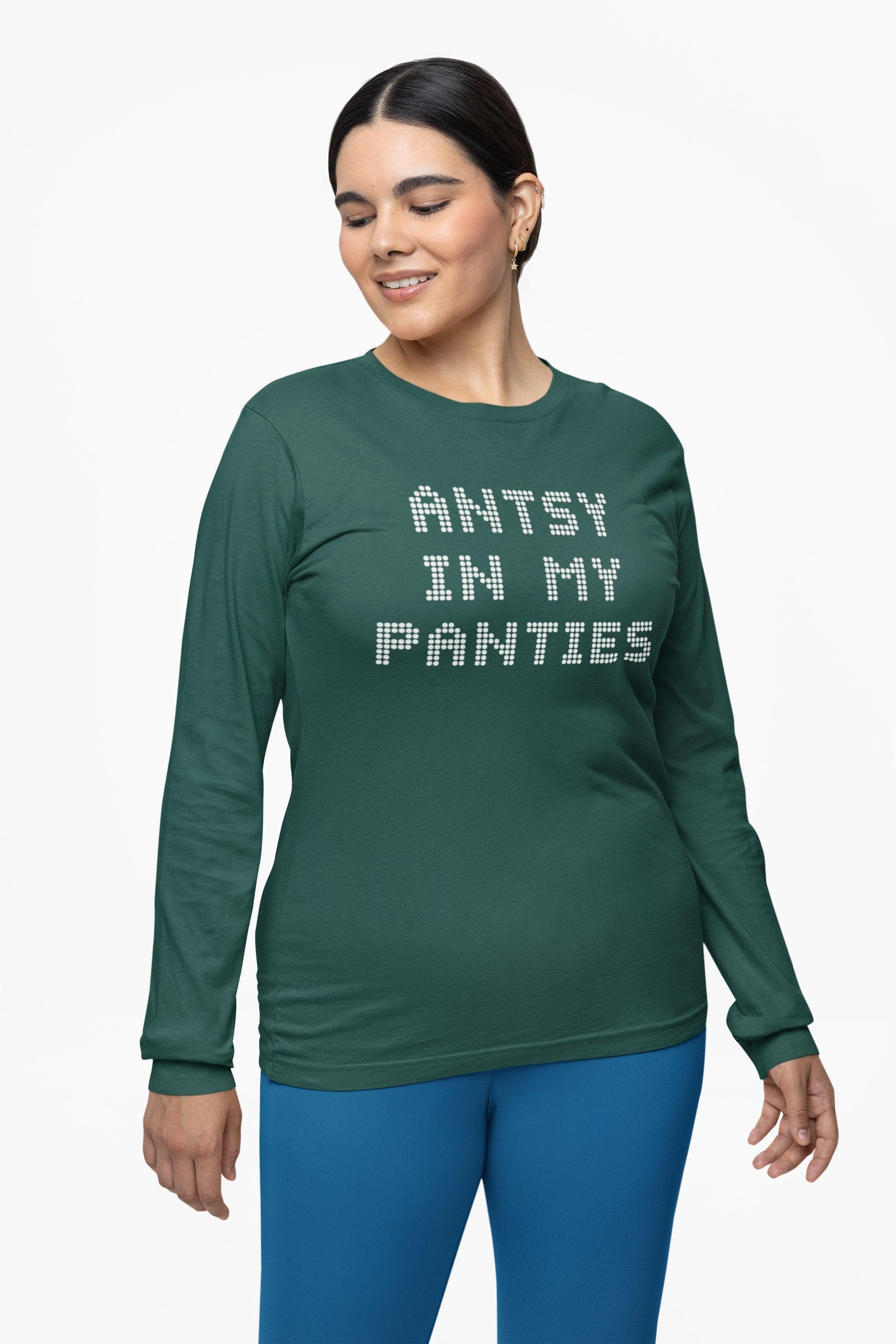Antsy In My Panties - Long-Sleeve Tee - Witty Twisters Fashions