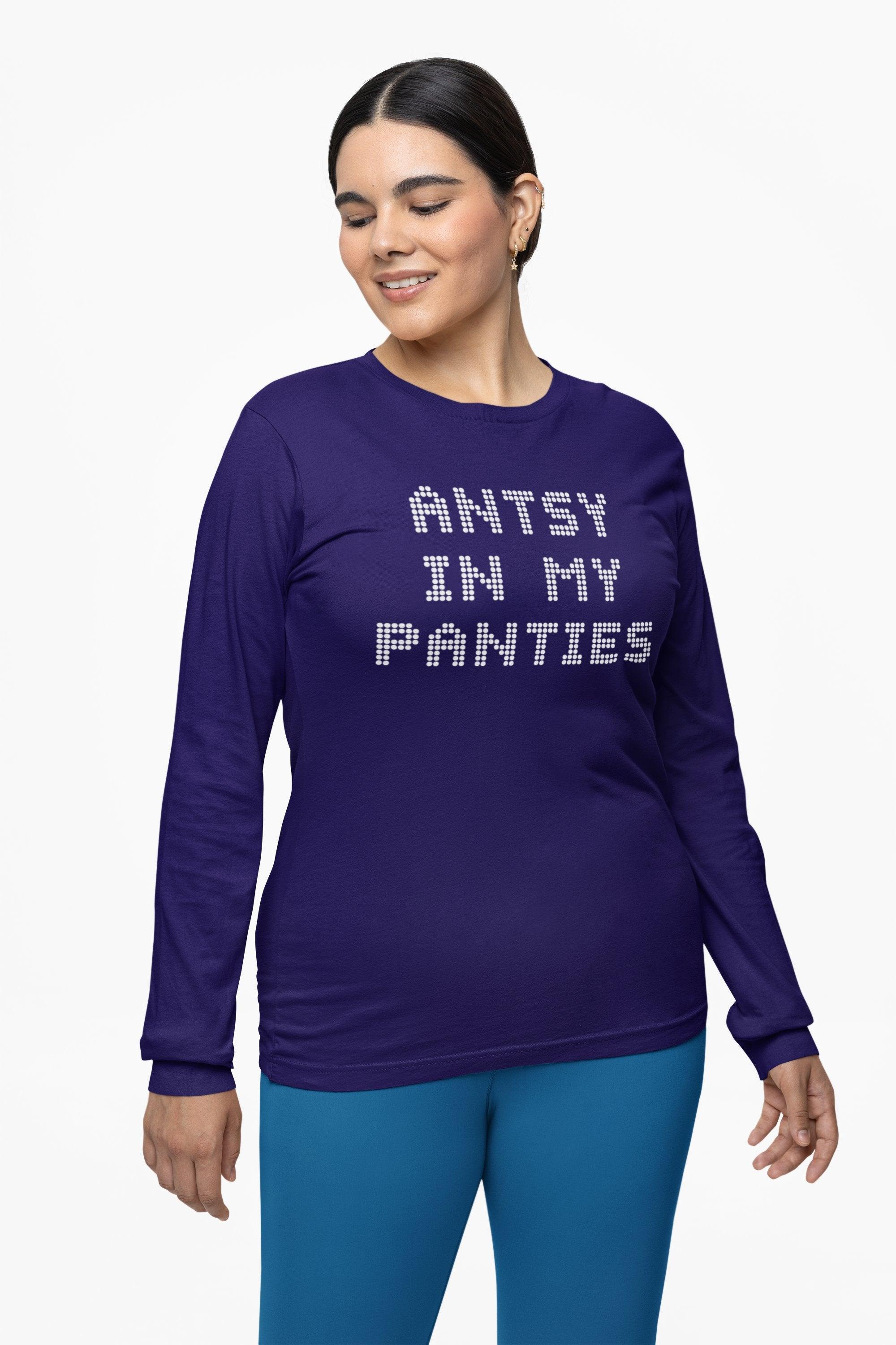 Antsy In My Panties - Long-Sleeve Tee - Witty Twisters Fashions