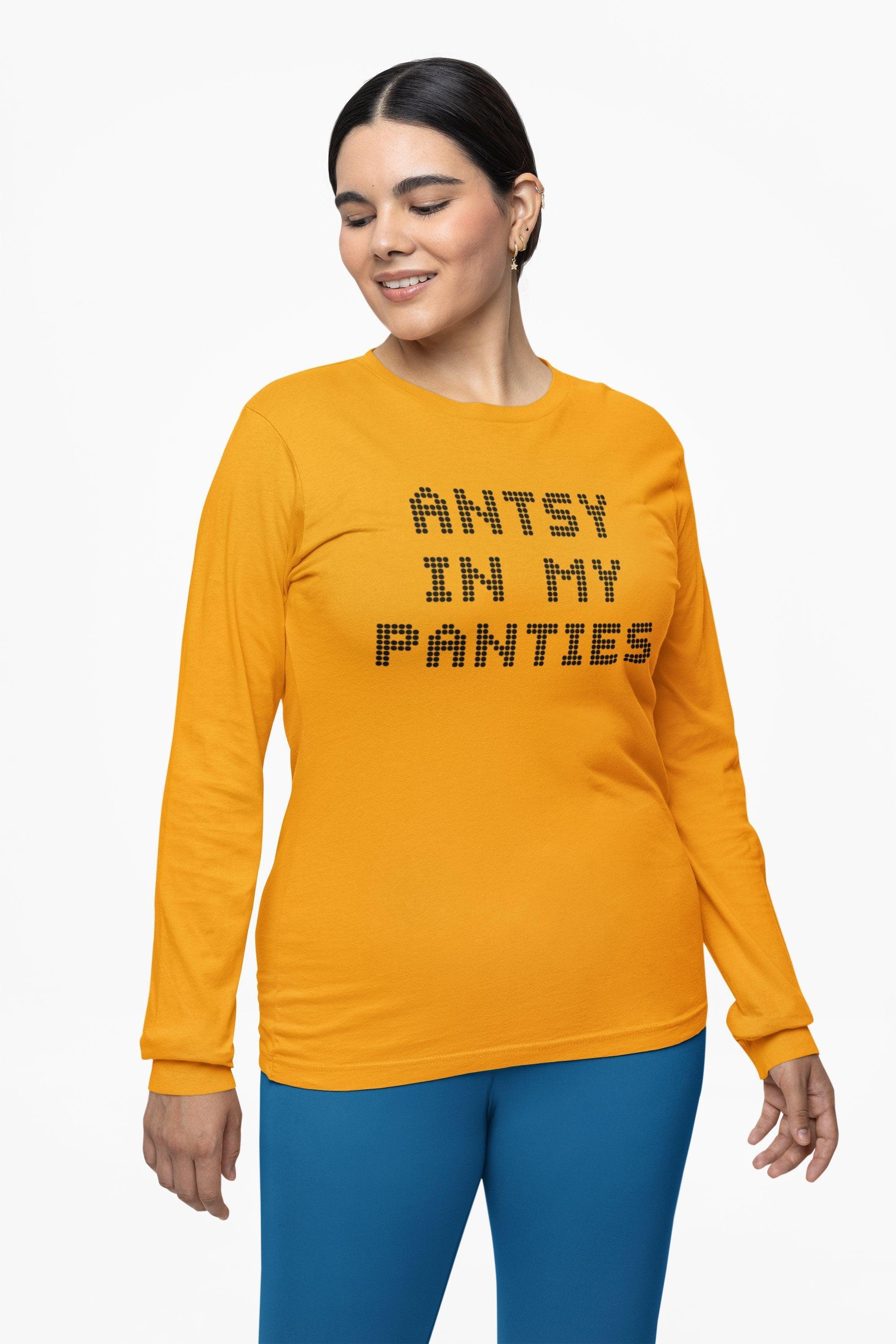 Antsy In My Panties - Long-Sleeve Tee - Witty Twisters Fashions