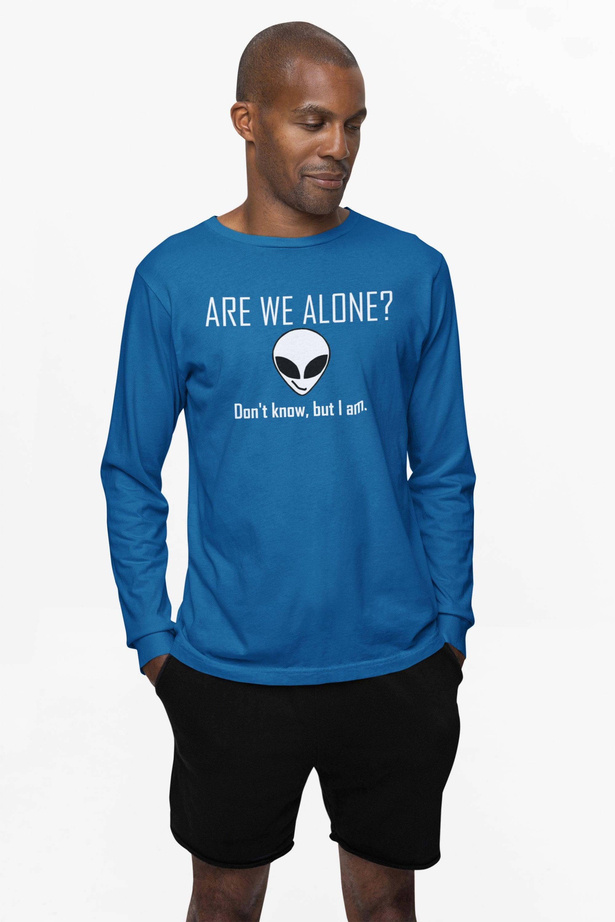 Are We Alone? Don't Know, But I Am. - Long-Sleeve Tee - Witty Twisters Fashions