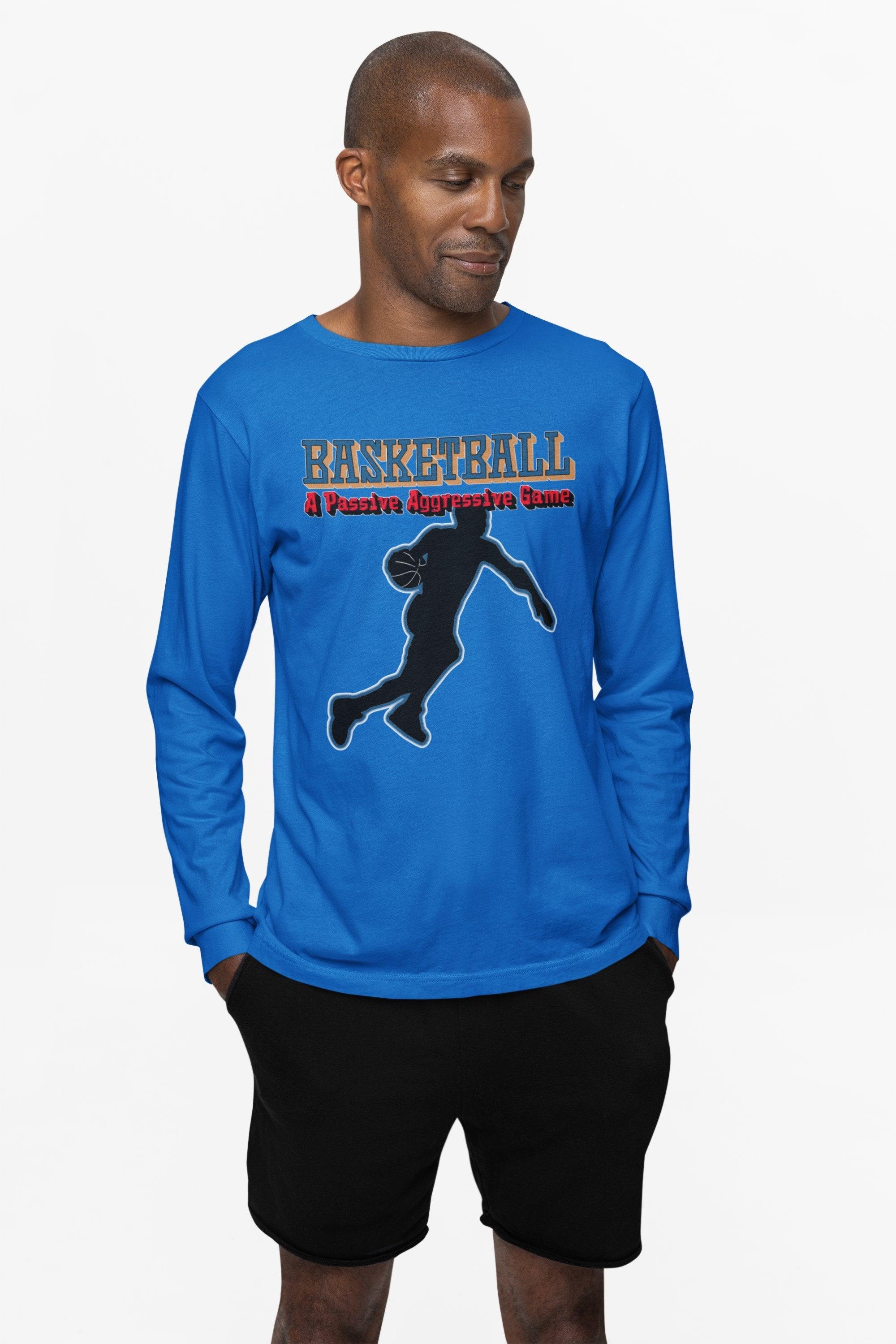 Basketball A Passive Aggressive Game - Long-Sleeve Tee - Witty Twisters Fashions
