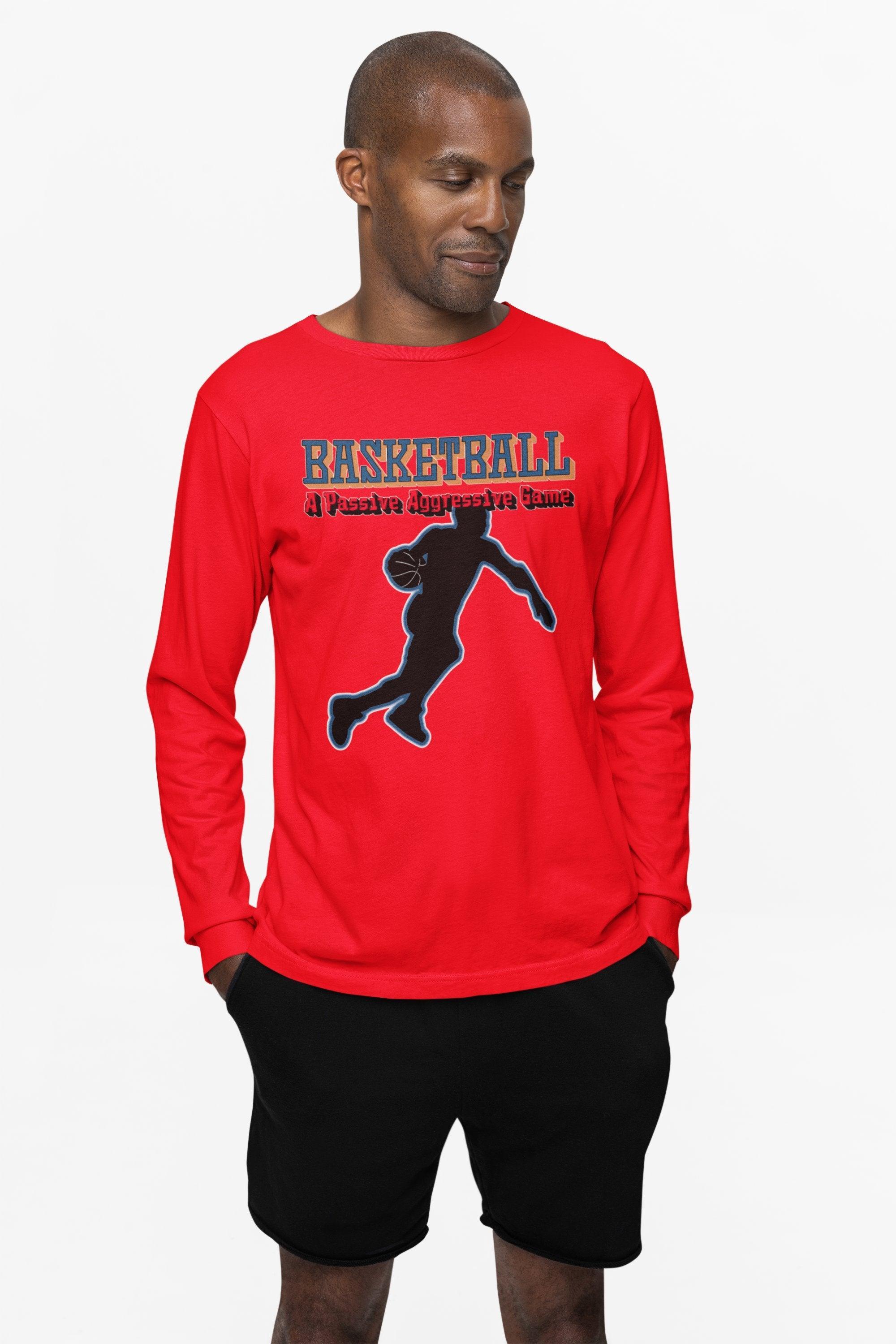 Basketball A Passive Aggressive Game - Long-Sleeve Tee - Witty Twisters Fashions