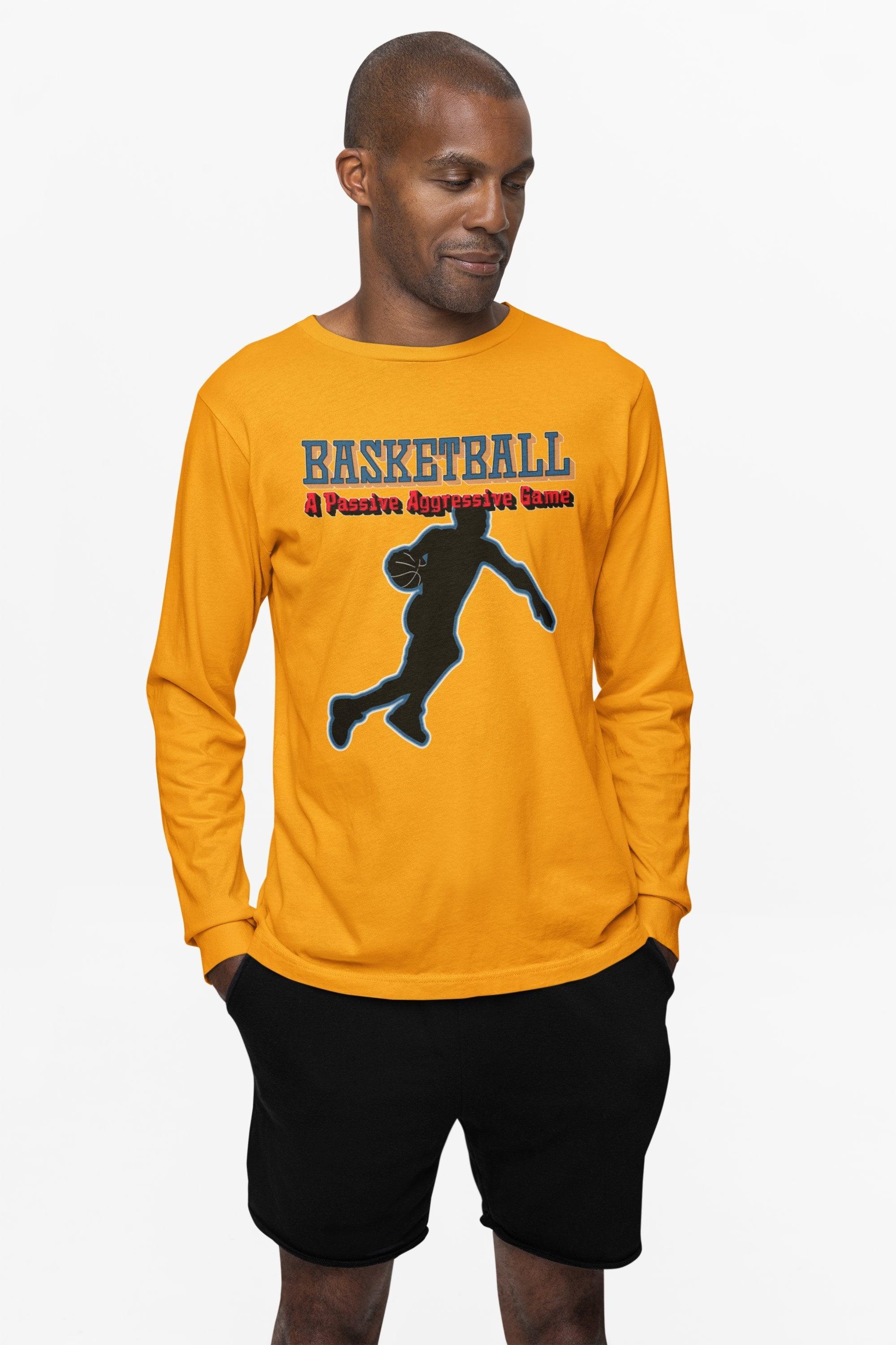 Basketball A Passive Aggressive Game - Long-Sleeve Tee - Witty Twisters Fashions