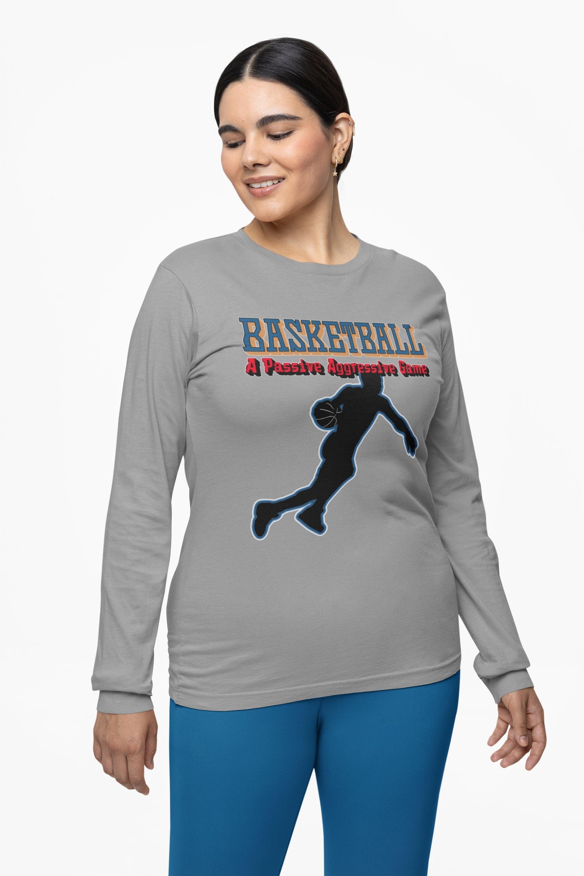 Basketball A Passive Aggressive Game - Long-Sleeve Tee - Witty Twisters Fashions