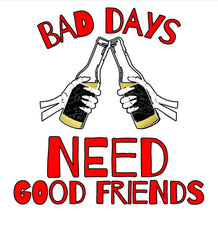 Bad days need good friends - 16oz Pint Glass - Witty Twisters Fashions